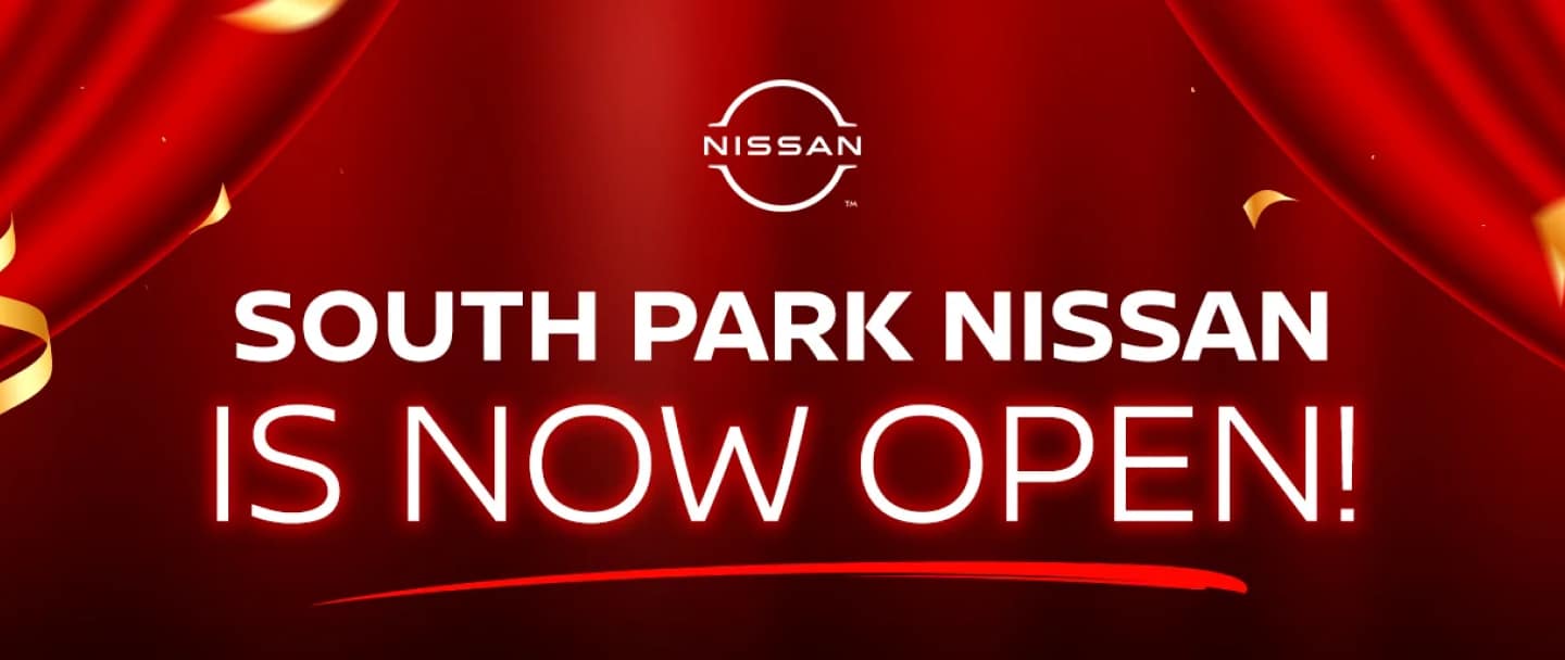 South Park Nissan Now Open!