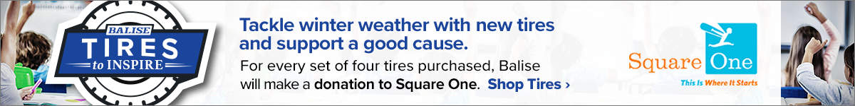 For every set of four tires purchased this month, Balise will make a donation to Square One