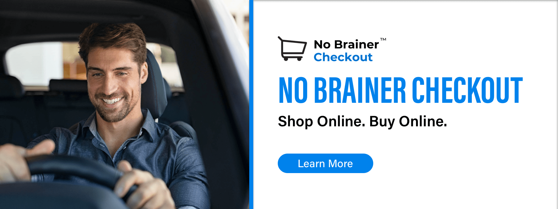 No Brainer Checkout, Shop Online. Buy Online., Learn More