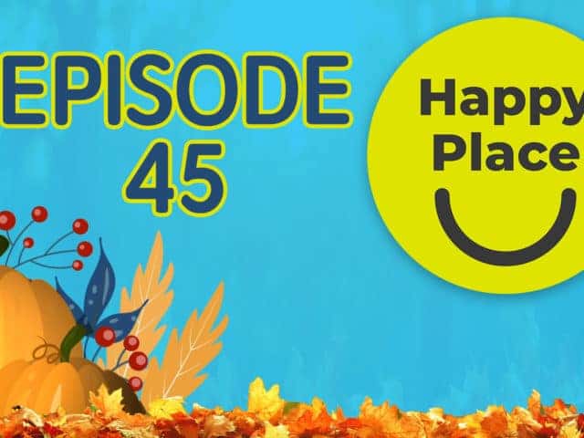 Happy Place Episode 45