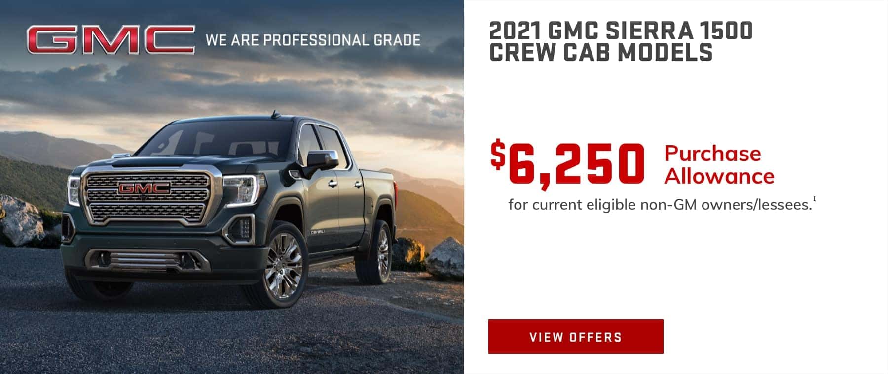 $6,250 Purchase Allowance for current eligible non-GM owners/lessees.