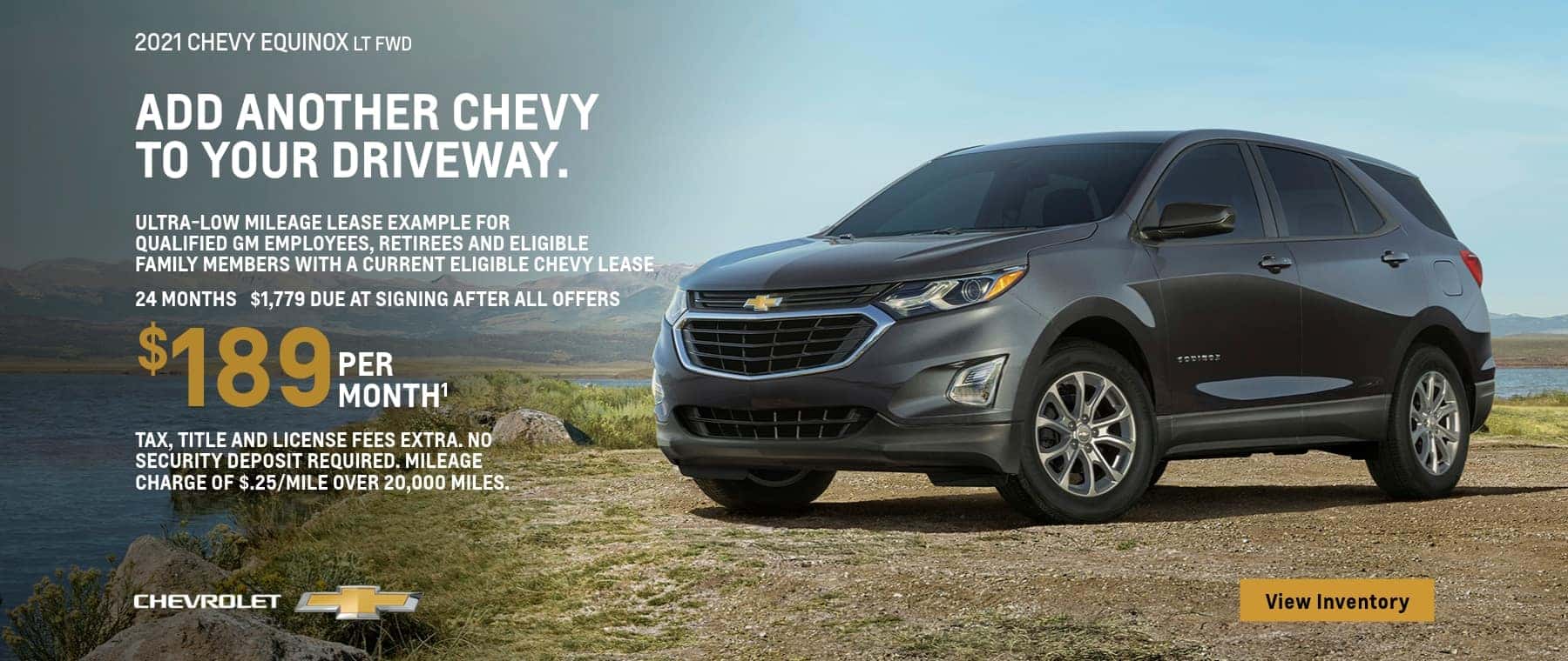2021 Chevy Equinox LT FWD. Ultra low mileage lease example for qualified GM employees retirees and eligible family members with a current eligible Chevy lease. $189 per month for 24 months. $1,779 due at signing after all offers.