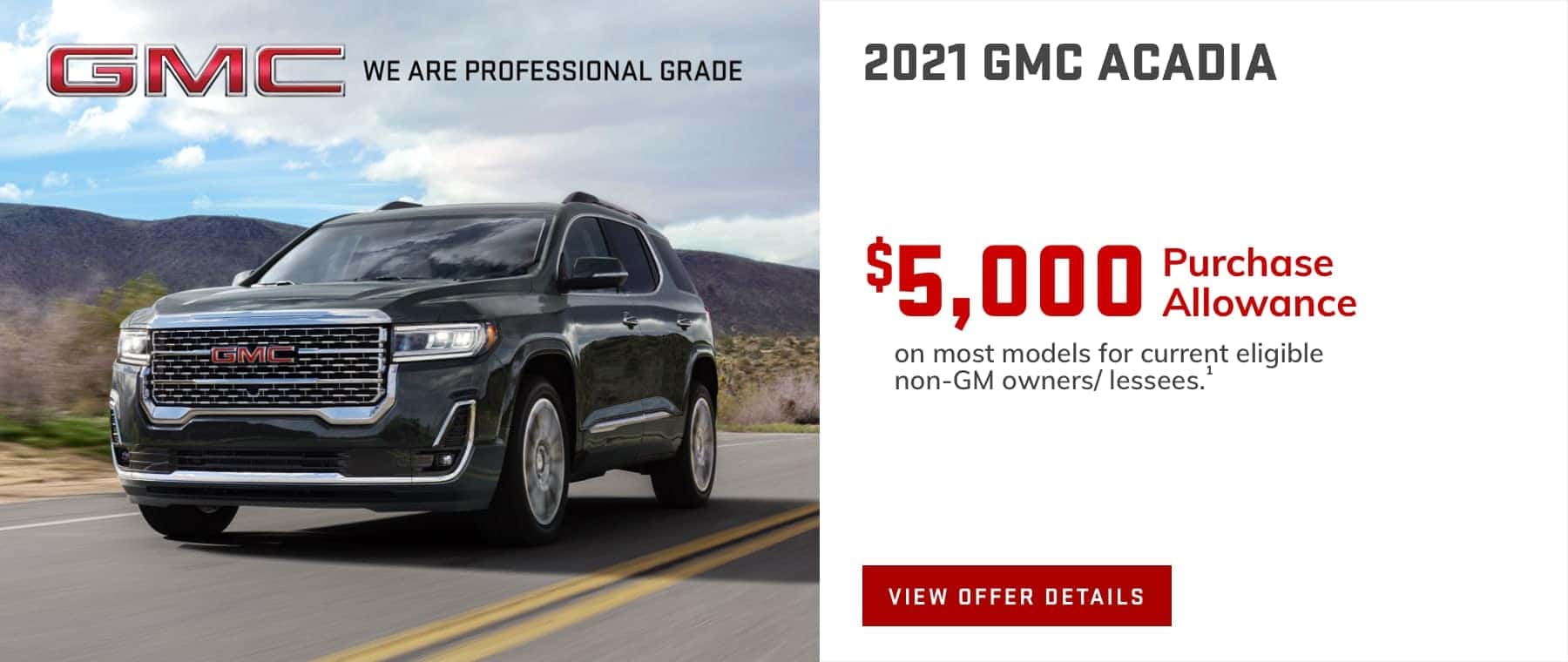 $5,000 Purchase Allowance on most models for current eligible non-GM owners/lessees.