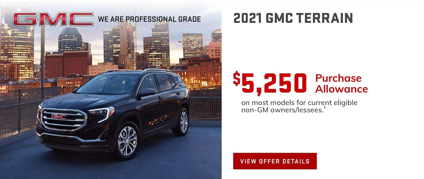 $5,250 Purchase Allowance on most models for current eligible non-GM owners/lessees.