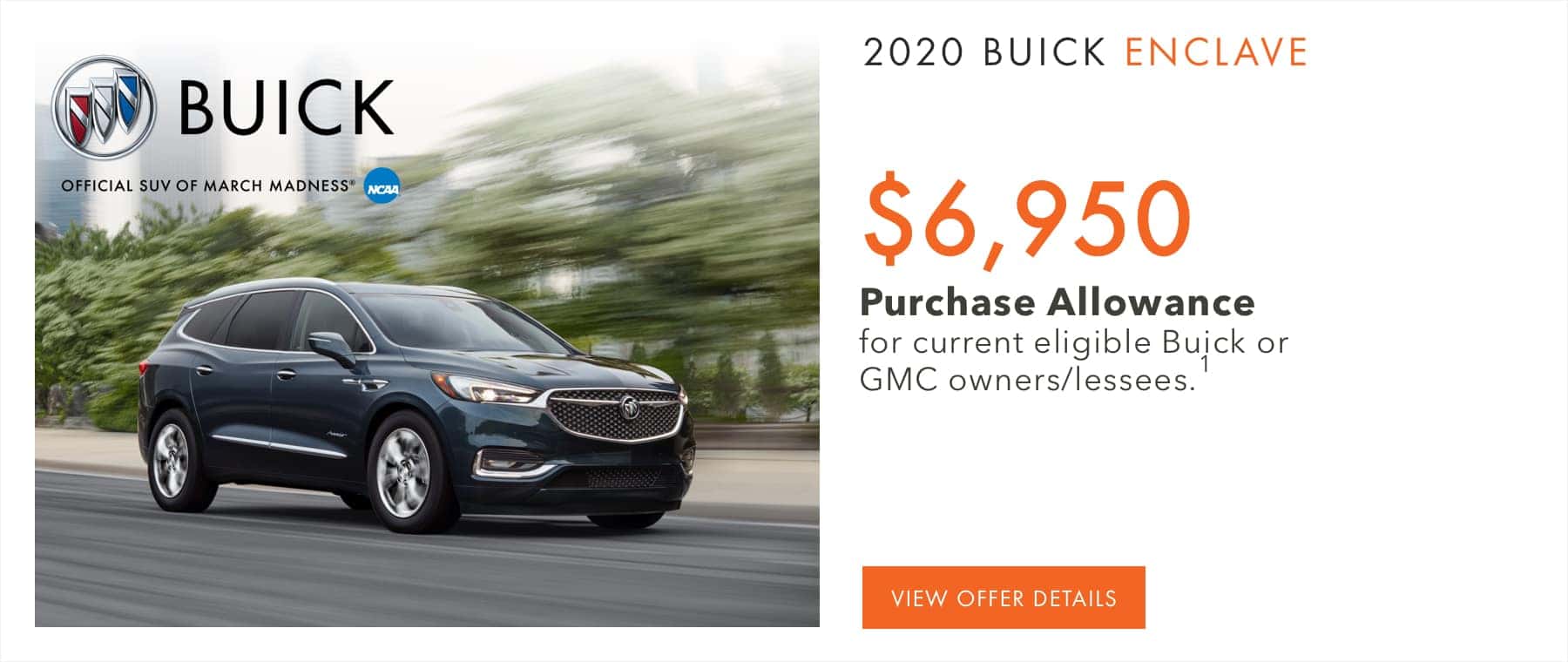 $6,950 Purchase Allowance for current eligible Buick or GMC owners/lessees.1