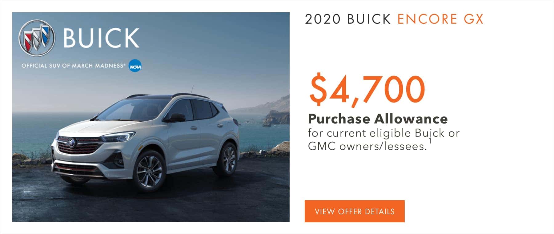 $4,700 Purchase Allowance for current eligible Buick or GMC owners/lessees.1