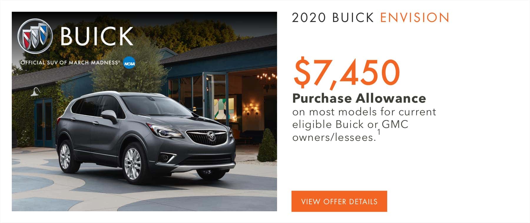 $7,450 Purchase Allowance on most models for current eligible Buick or GMC owners/lessees.1