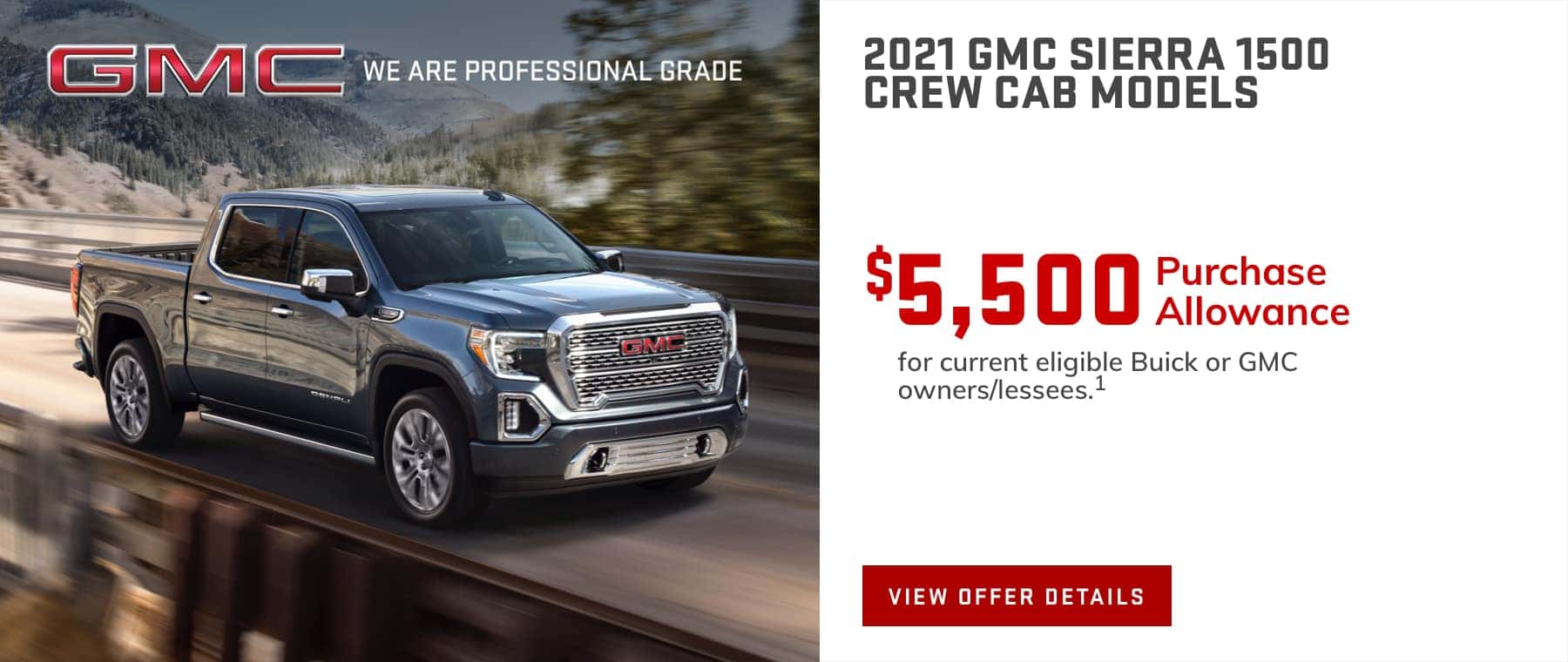 $5,500 Purchase Allowance for current eligible Buick or GMC owners/lessees.1