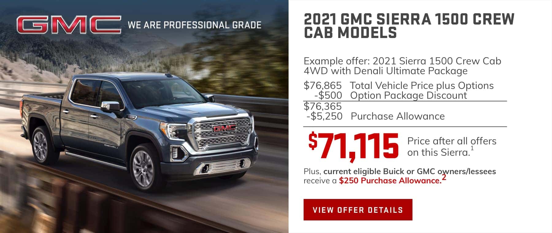 $5,250 Purchase Allowance.1 Plus, current eligible Buick or GMC owners/lessees receive an additional $250 Purchase Allowance.2