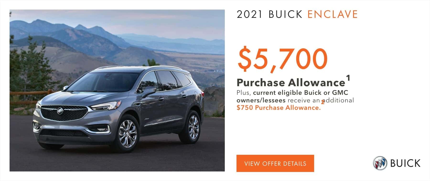 $5,700 Purchase Allowance.1 Plus, current eligible Buick or GMC owners/lessees receive an additional $750 Purchase Allowance.2