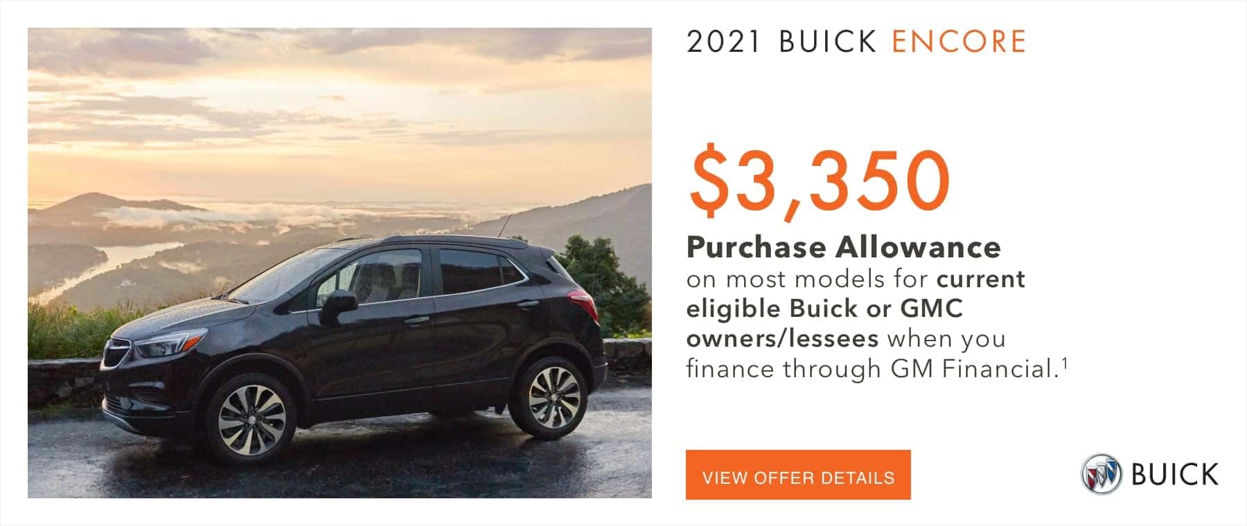 $3,350 Purchase Allowance on most models for current eligible Buick or GMC owners/lessees when you finance through GM Financial.1