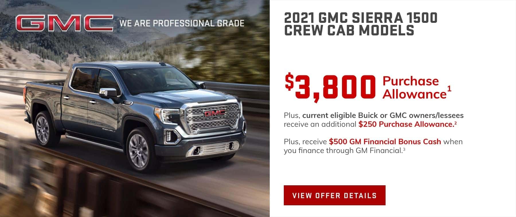 $3,800 Purchase Allowance.1 Plus, current eligible Buick or GMC owners/lessees receive an additional $250 Purchase Allowance.2 Plus, receive $500 GM Financial Bonus Cash when you finance through GM Financial.3