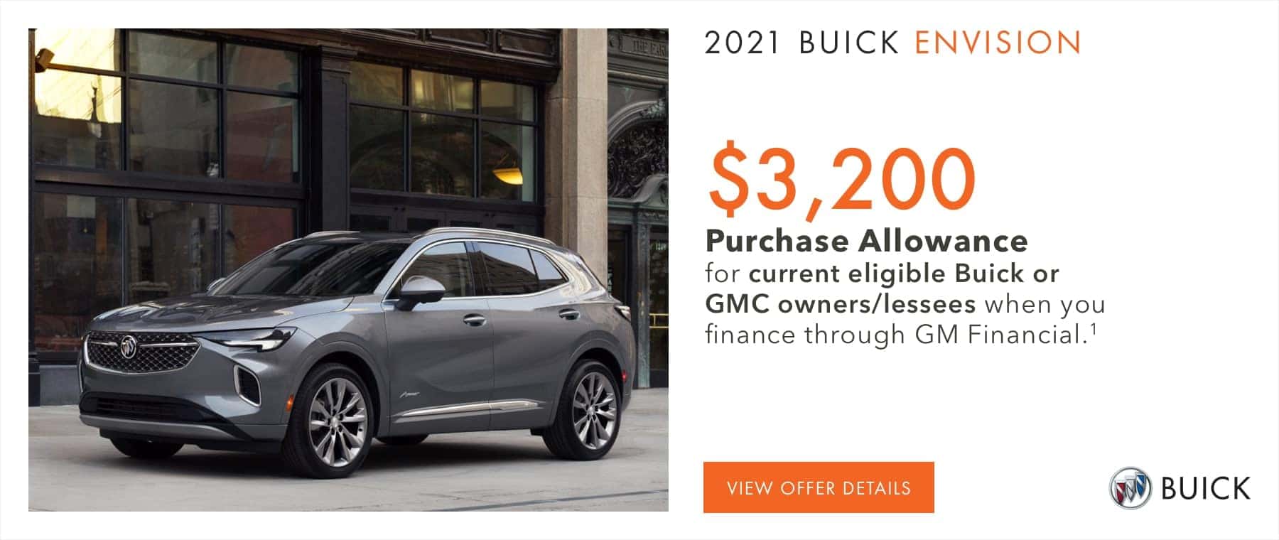 $3,200 Purchase Allowance for current eligible Buick or GMC owners/lessees when you finance through GM Financial.1
