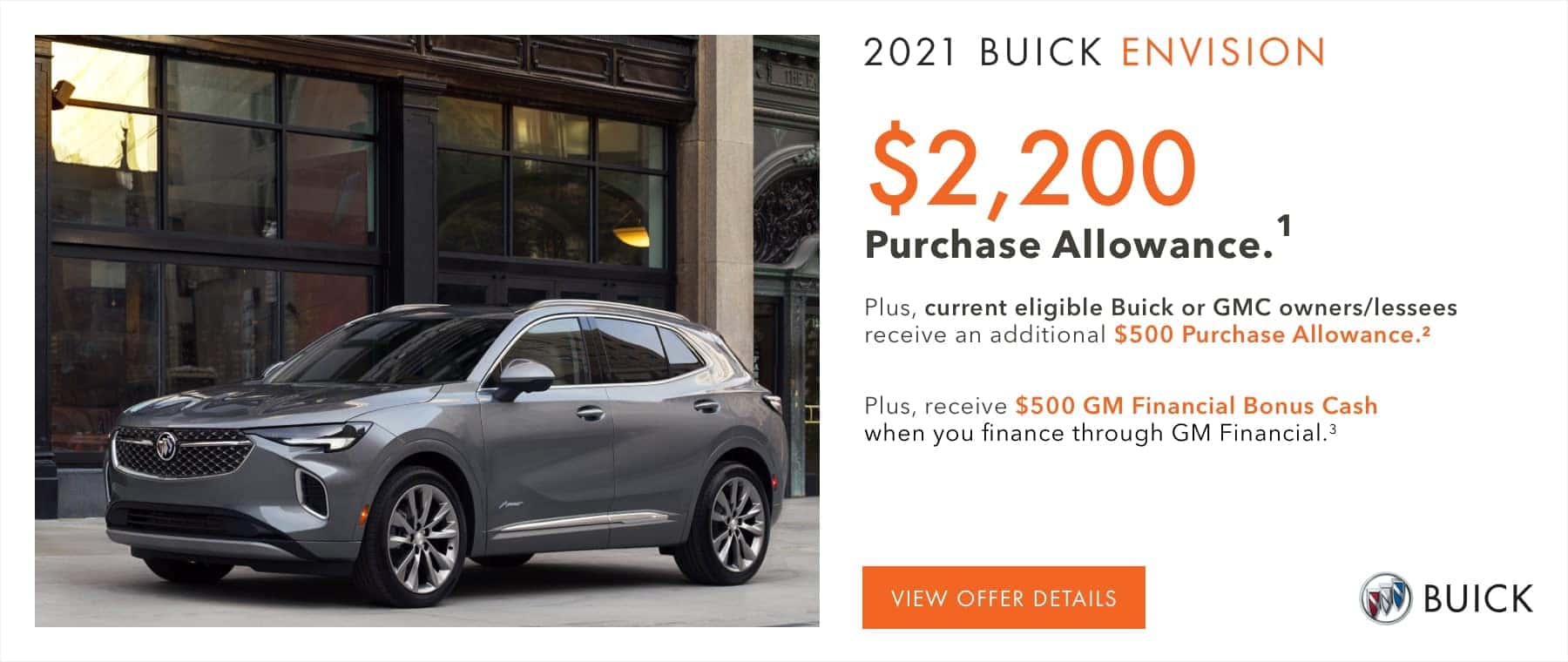 $2,200 Purchase Allowance.1 Plus, current eligible Buick or GMC owners/lessees receive an additional $500 Purchase Allowance.2 Plus, receive $500 GM Financial Bonus Cash when you finance through GM Financial.3
