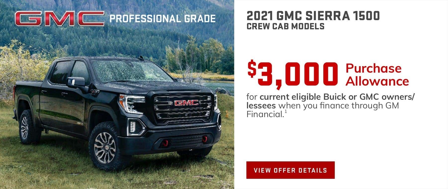 $3,000 Purchase Allowance for current eligible Buick or GMC owners/lessees when you finance through GM Financial.1