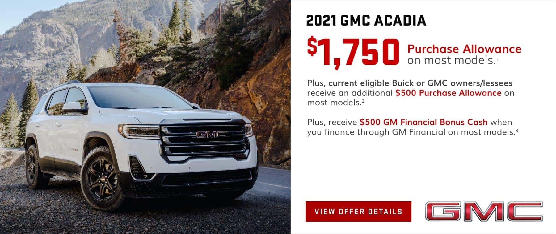 $1,750 Purchase Allowance on most models.1 Plus, current eligible Buick or GMC owners/lessees receive an additional $500 Purchase Allowance on most models.2 Plus, receive $500 GM Financial Bonus Cash when you finance through GM Financial on most models.3