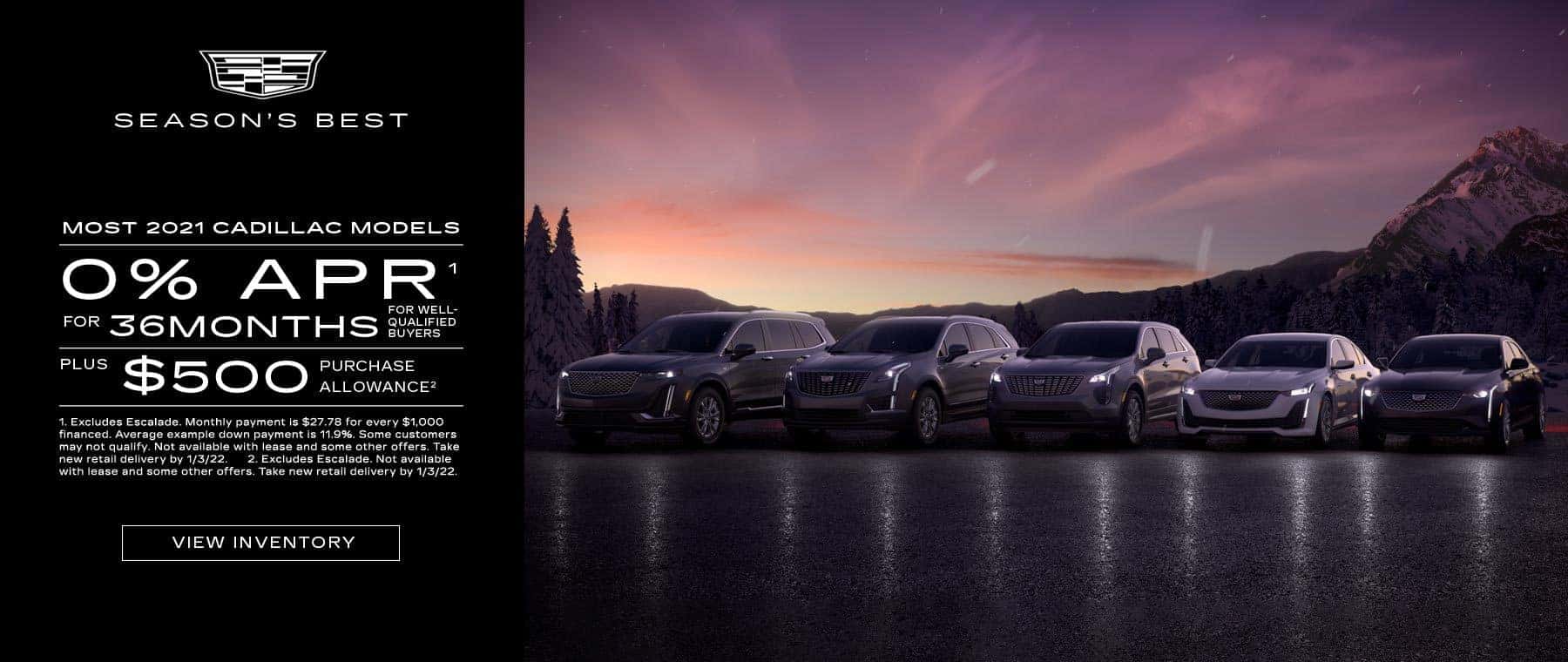 Most 2021 Cadillac Models. 0% APR for 36 months for well-qualified buyers. Plus $500 purchase allowance.