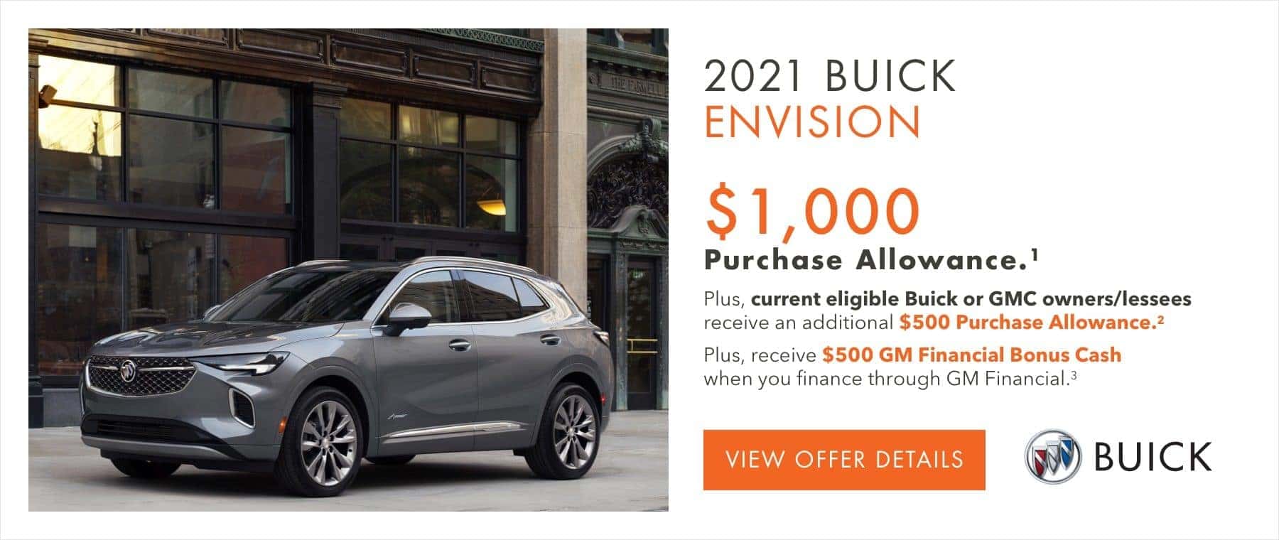 $1,000 Purchase Allowance.1 Plus, current eligible Buick or GMC owners/lessees receive an additional $500 Purchase Allowance.2 Plus, receive $500 GM Financial Bonus Cash when you finance through GM Financial.3