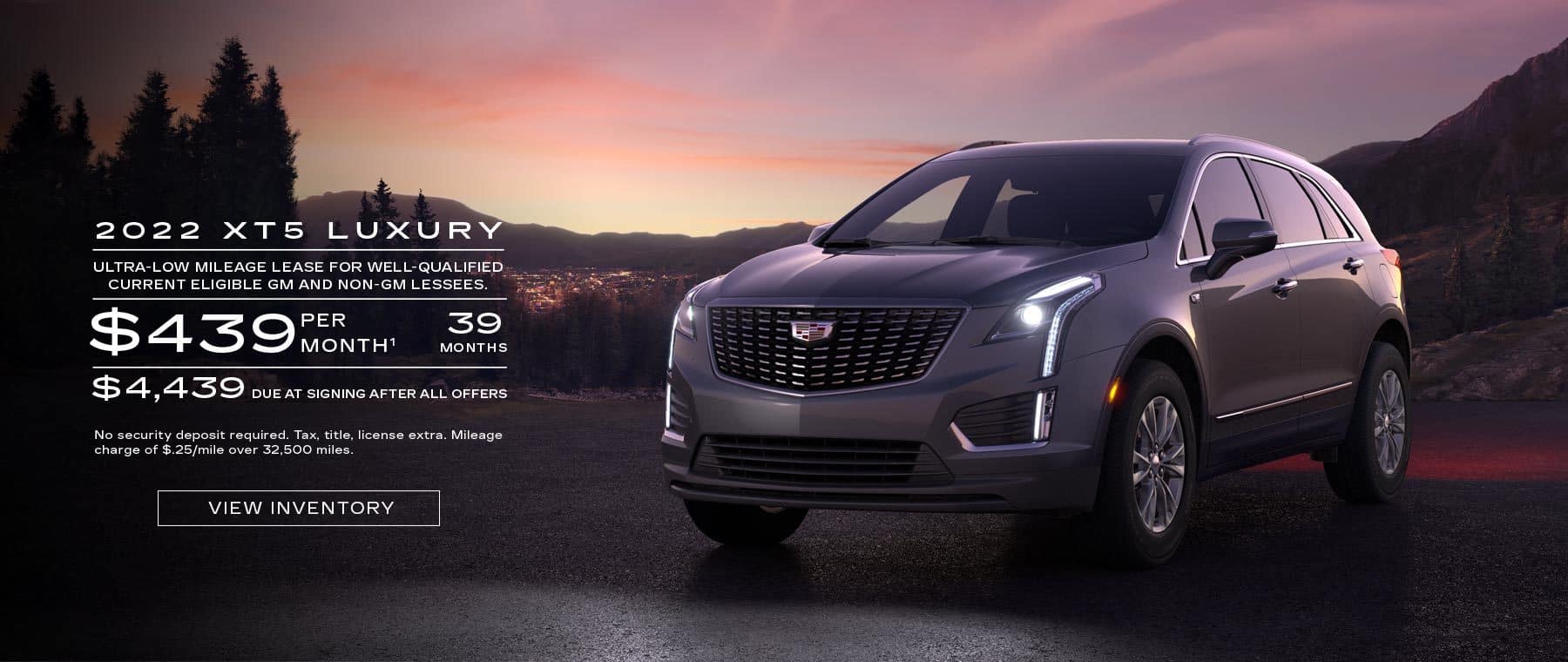 2022 XT5 Luxury. Ultra-low mileage lease for well-qualified current eligible GM and non-GM lessees. $439 per month. 39 months. $4,439 due at signing after all offers.