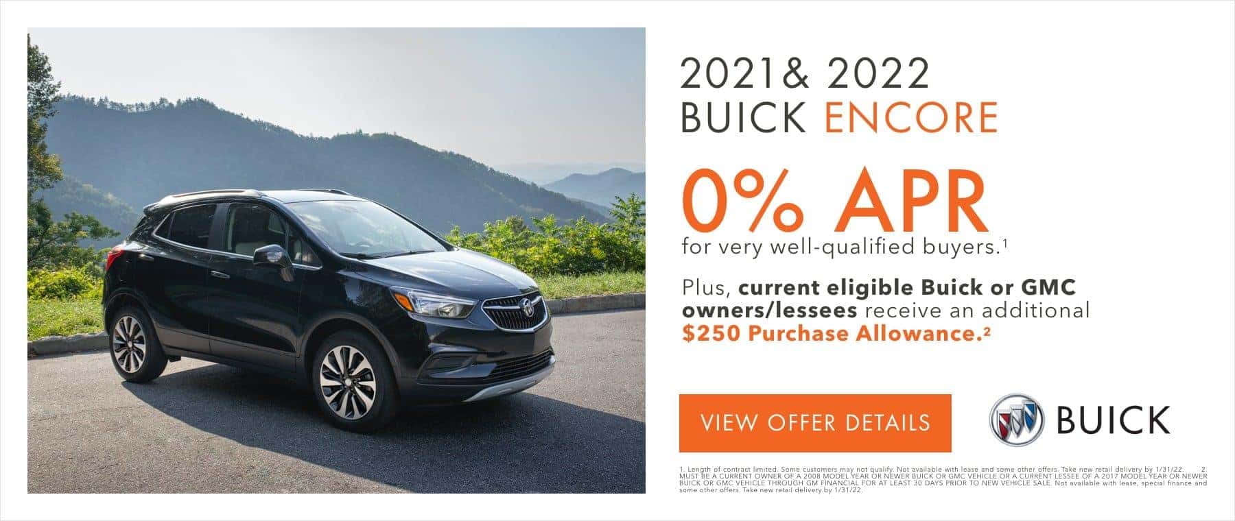 0% APR for very well-qualified buyers.1 Plus, current eligible Buick or GMC owners/lessees receive an additional $250 Purchase Allowance.2