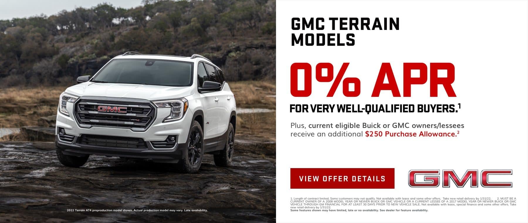 0% APR for very well-qualified buyers.1 Plus, current eligible Buick or GMC owners/lessees receive an additional $250 Purchase Allowance on most models.2