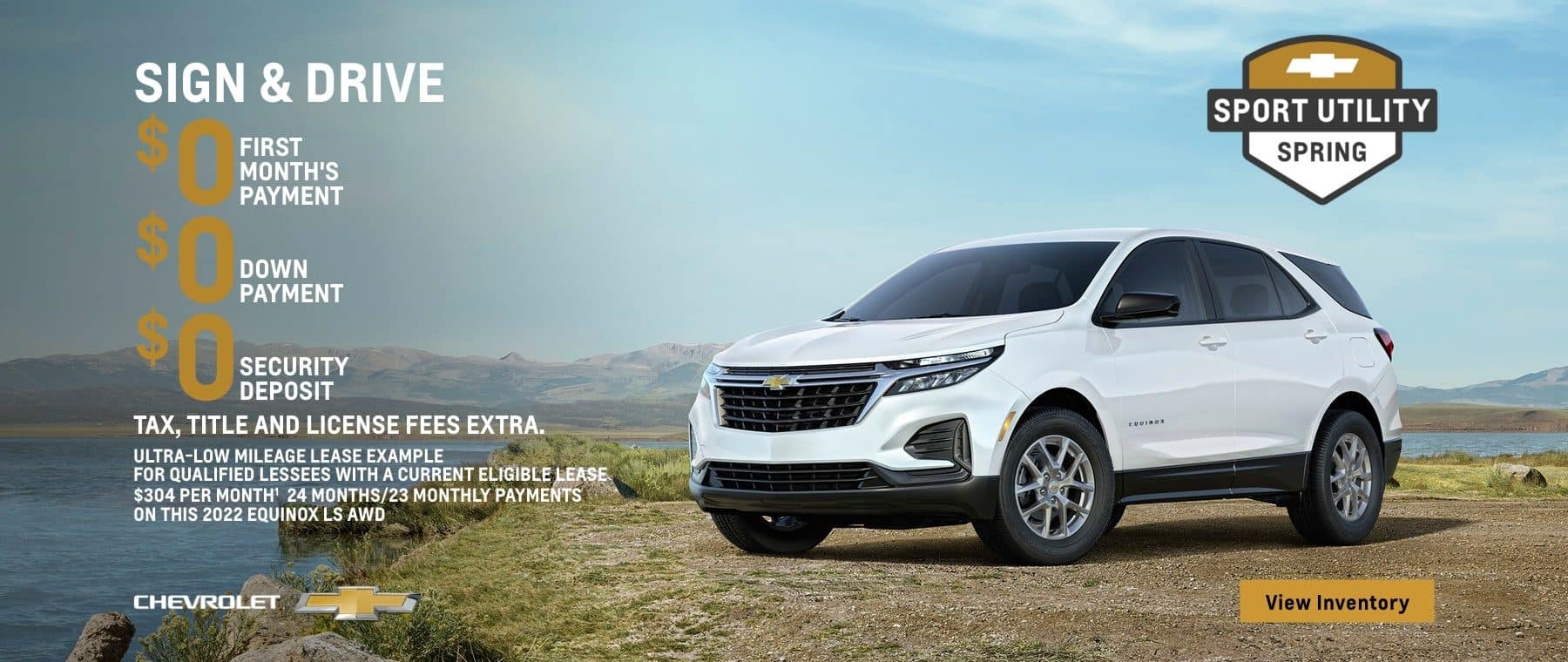 2022 Chevy Equinox LS AWD. Sign & Drive. $0 first month's payment. $0 down payment. $0 security deposit. Tax, title and license fees extra. Ultra-low mileage lease example for qualified lessees with a current eligible lease. $304 per month. 24 months/23 monthly payments on this Equinox LS AWD.