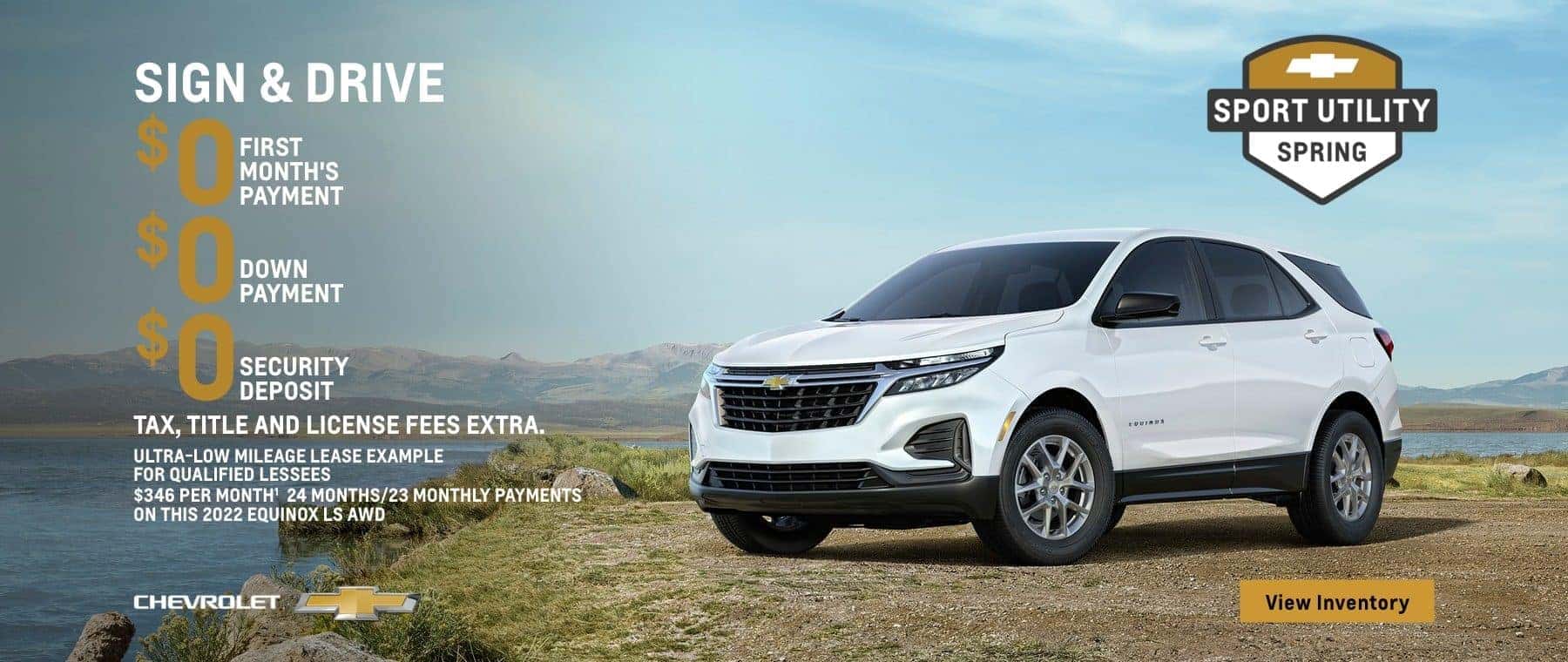 2022 Chevy Equinox LS AWD. Sign & Drive. $0 first month's payment. $0 down payment. $0 security deposit. Tax, title and license fees extra. Ultra-low mileage lease example for qualified lessees. $346 per month. 24 months/23 monthly payments on this Equinox LS AWD.