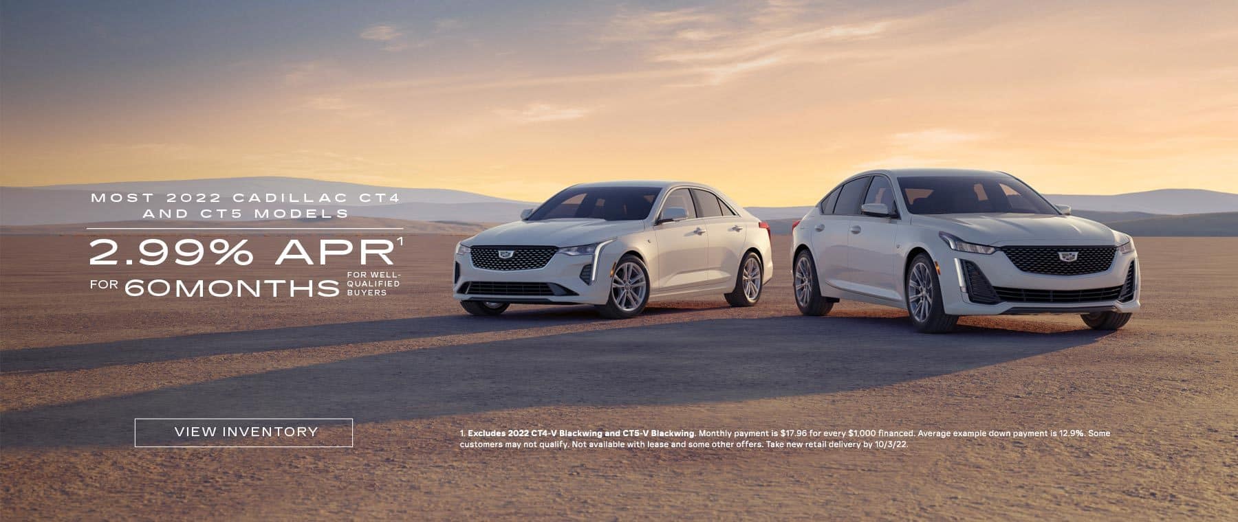 2022 Cadillac CT4 and CT5. 2.99% for 60 months for well-qualified buyers.