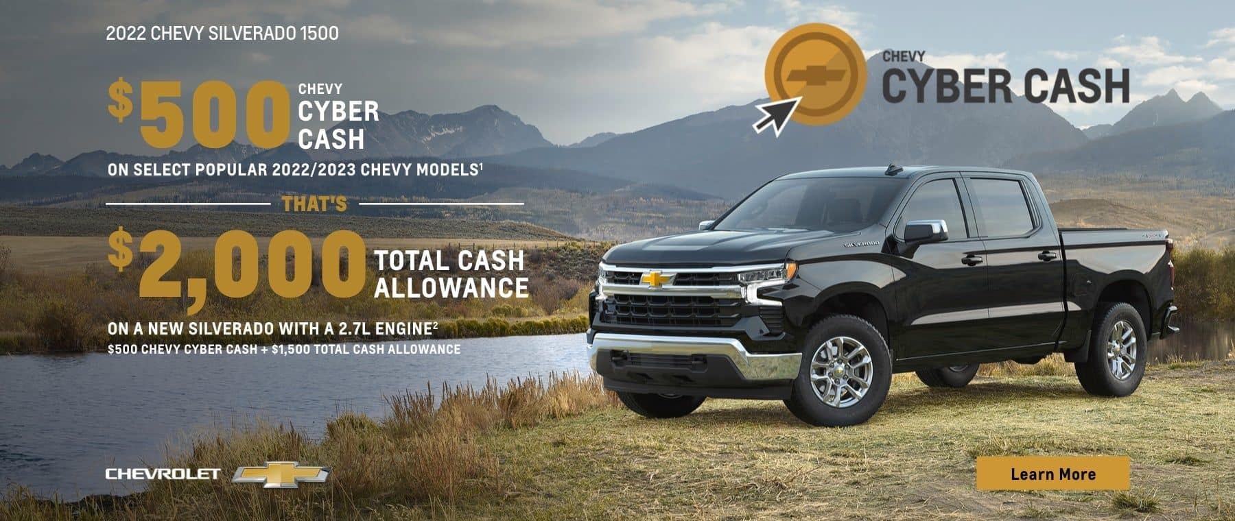 $500 Chevy Cyber Cash on select popular 2022/2023 Chevy models. That's $2,000 total cash allowance on a new Silverado with a 2.7L engine. $500 Chevy Cyber Cash + $1,500 Total Cash Allowance