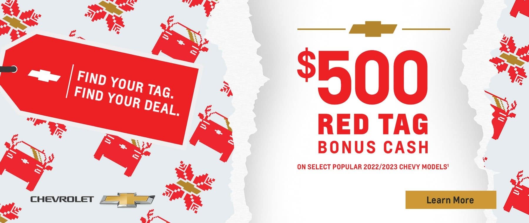 $500 Red Tag Bonus Cash on select popular 2022/2023 Chevy models. That's on top of most other offers.
