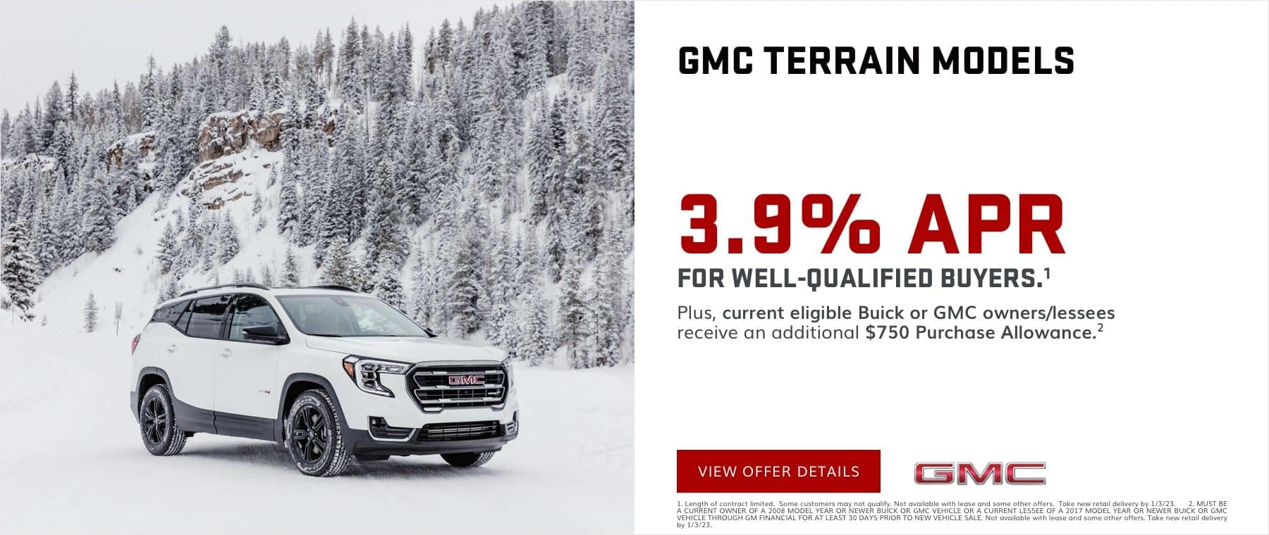 3.9% APR for 72 months for well-qualified buyers.1 Plus, current eligible Buick or GMC owners/lessees receive an additional $750 Purchase Allowance.2