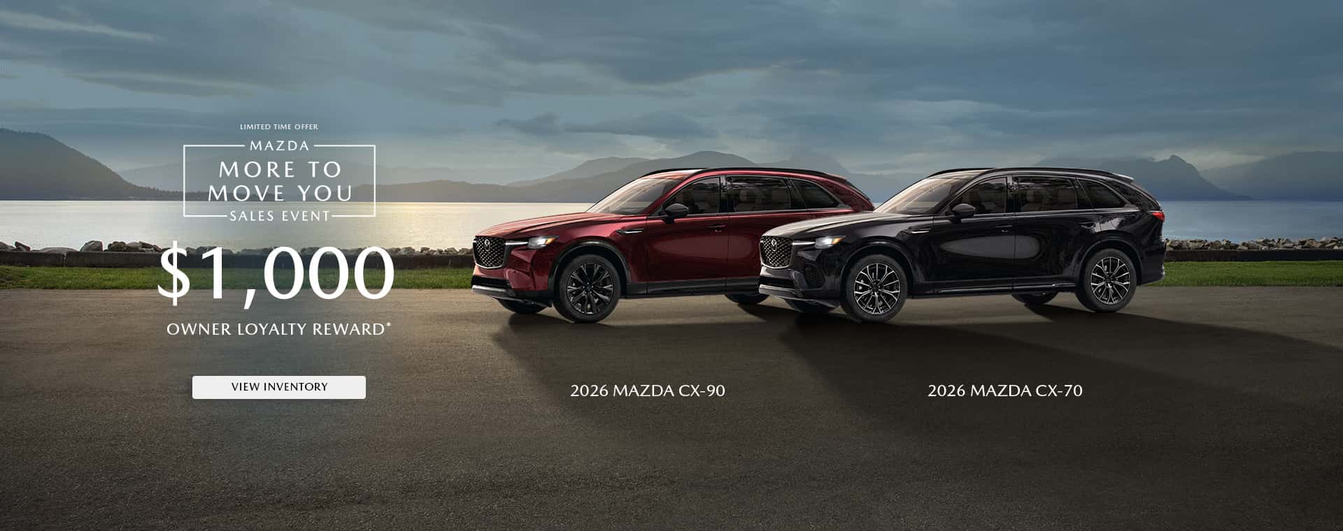 Mazda Loyalty Reward provides $1,000 for current Mazda customers who purchase or lease any new and unused 2026 CX-70 MHEV or 2026 CX-90 MHEV vehicles.