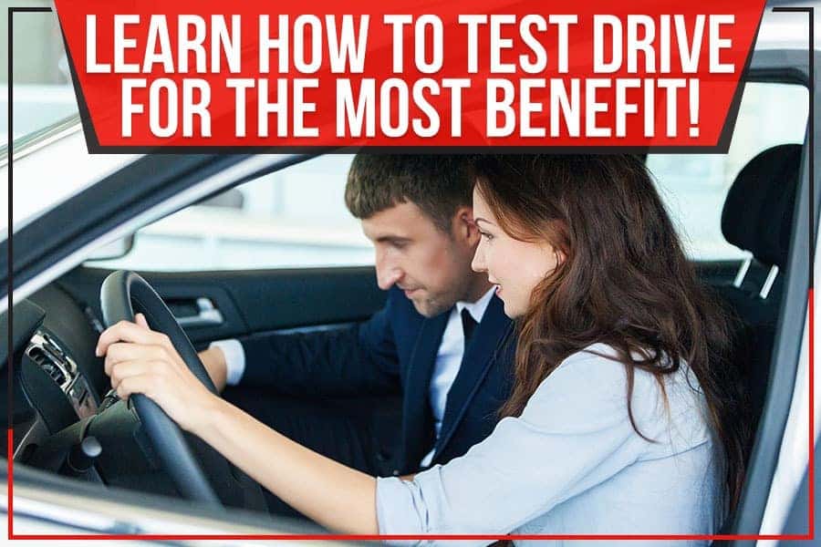 Learn more about how to test drive with the most benefit