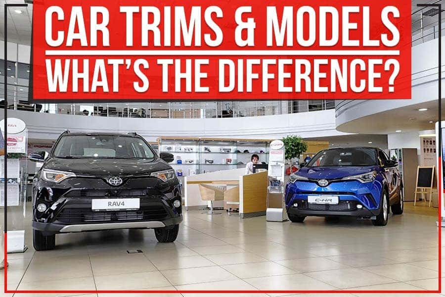 Learn more about the difference in car trims and models
