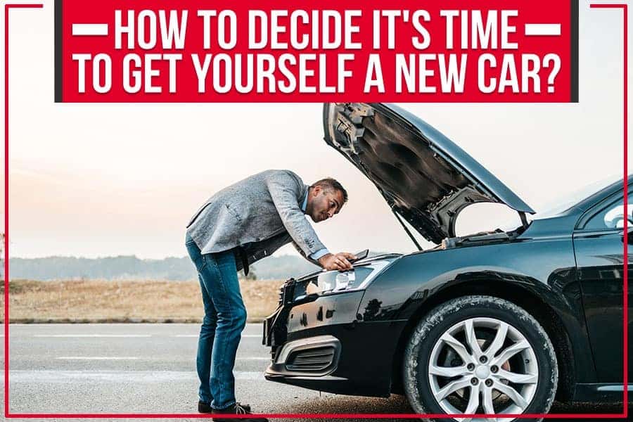 Learn more about how to decide when it's time to get a new car