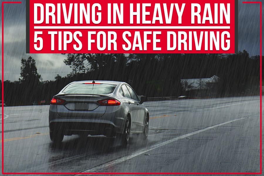 Learn more about safe tips to driving in heavy rain