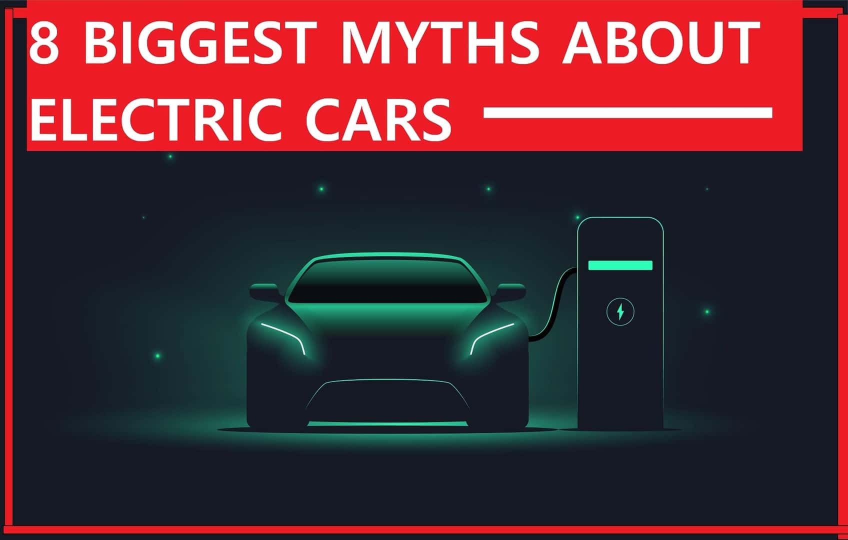 The Top 8 Biggest Electric Car Myths Explained