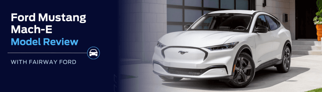 Ford Mustang Mach-E Model Overview – Fairway Ford Of North Orange County