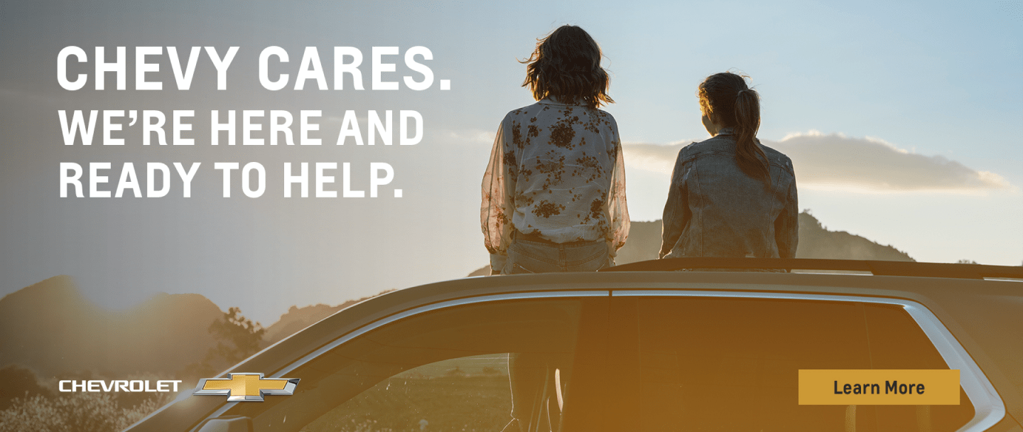 Chevy Cares - We're here and ready to help
