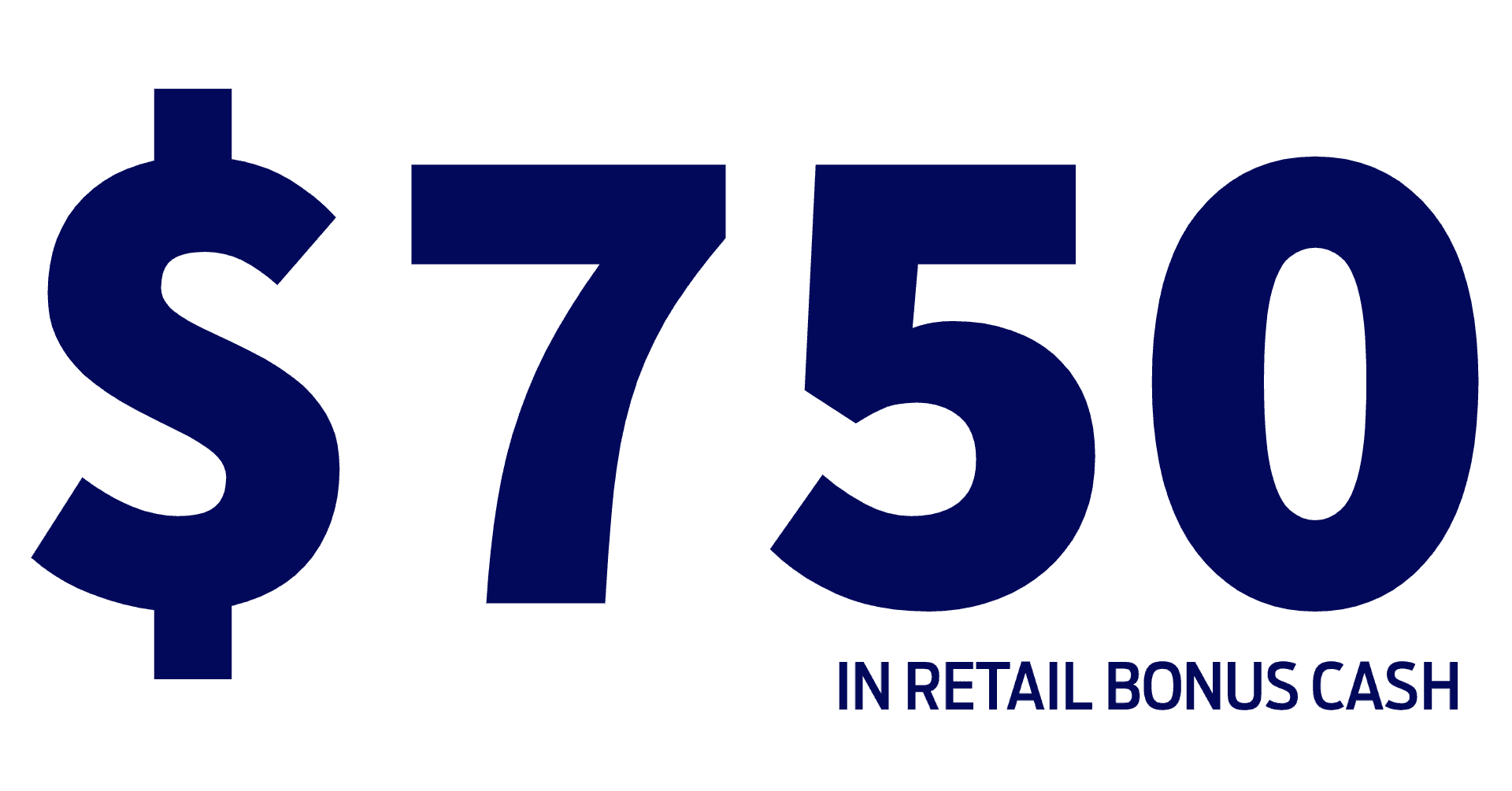750 bonus cash