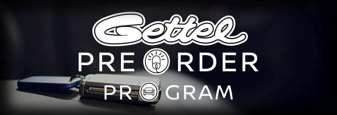 Gettel Pre-Order Program