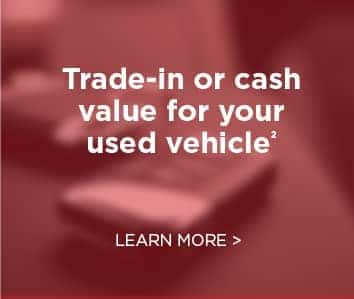 Trade-in or cash value for your used vehicle