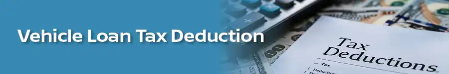 Vehicle Loan Tax Deduction