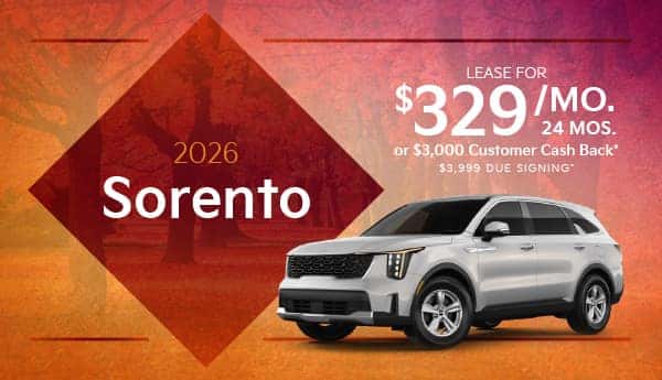 2026 Kia Sorento: Lease for $329/month for 24 months or $3,000 Customer Cash Back*