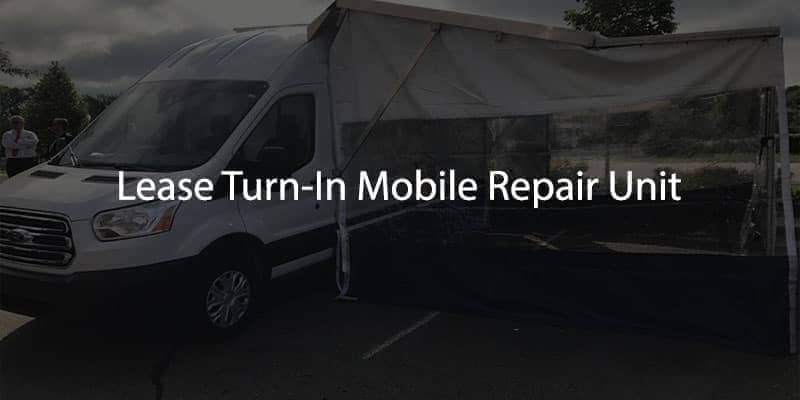 Lease Turn-In Mobile Repair Unit