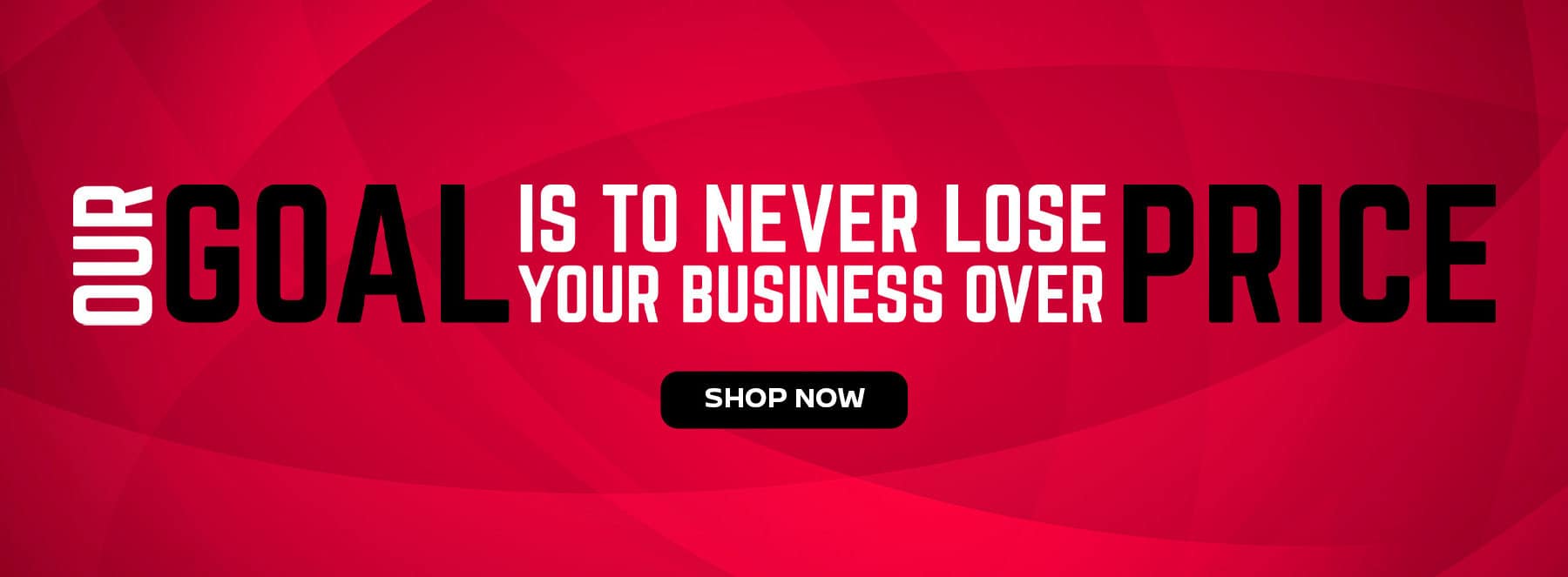 Our Goal is to Never Lose Your Business Over Price Slide &#8211; Desktop (1) (1)