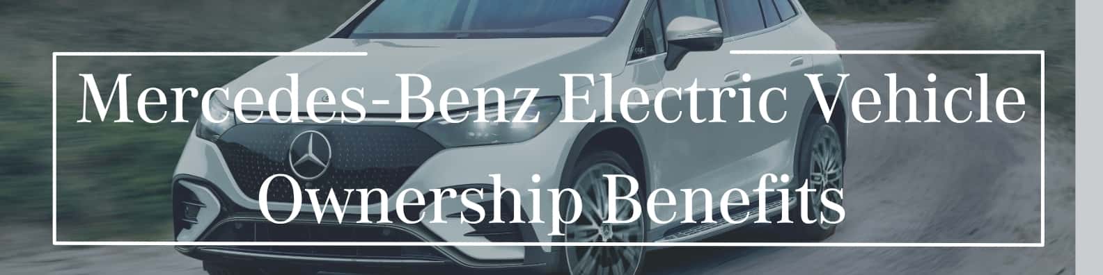 Mercedes Benz Electric Vehicle Ownership Benefits