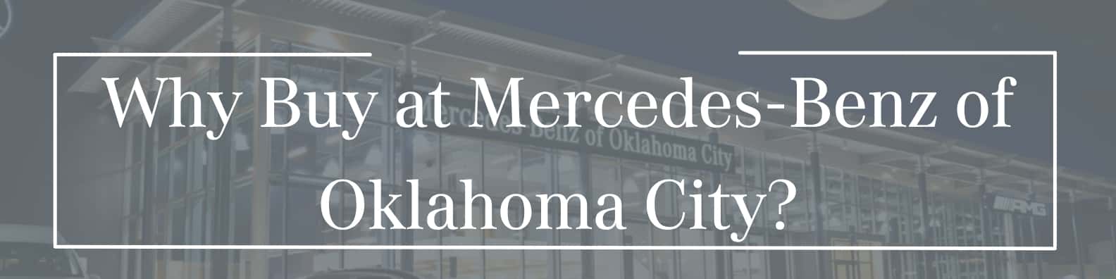 Discover unparalleled luxury and service. Explore the reasons to buy with confidence at Mercedes-Benz of Oklahoma City. Elevate your driving experience.