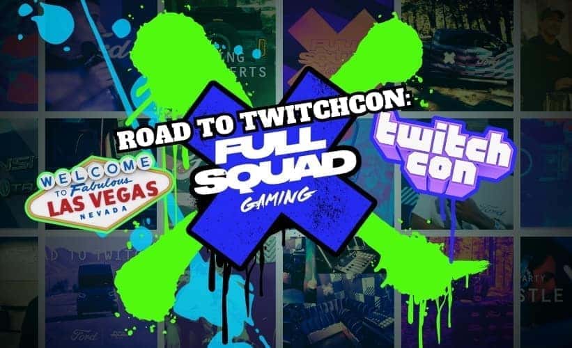 Road to TwitchCon Las Vegas Ford x Full Squad Gaming