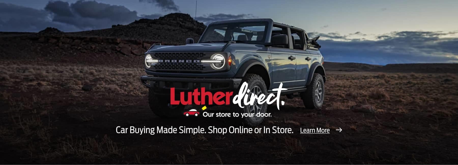 Ford Bronco - Luther Direct - Car Buying Made Simple, Shop Online or In Store